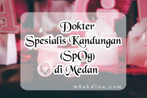 Dokter spesialis kandungan di Medan