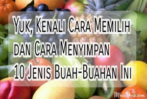 Tips memilih buah dan tips menyimpan buah di kulkas