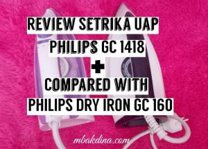 REVIEW SETRIKA PHILIPS GC 1418 DAN GC 160