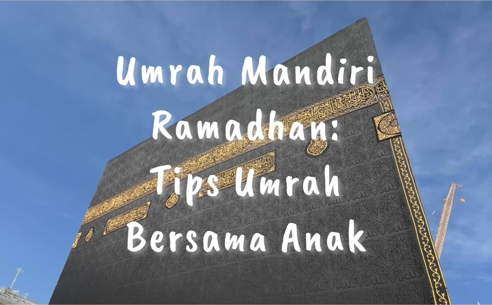 Umroh Mandiri Ramadhan: Labbaikallahumma Umratan